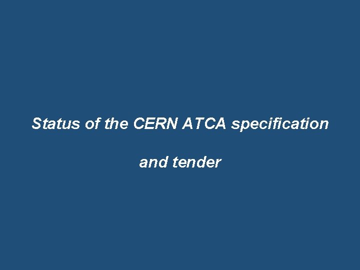 Status of the CERN ATCA specification and tender 