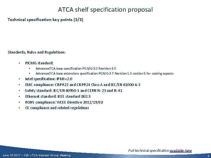 ATCA shelf specification proposal Technical specification key points (3/3) Standards, Rules and Regulations: •