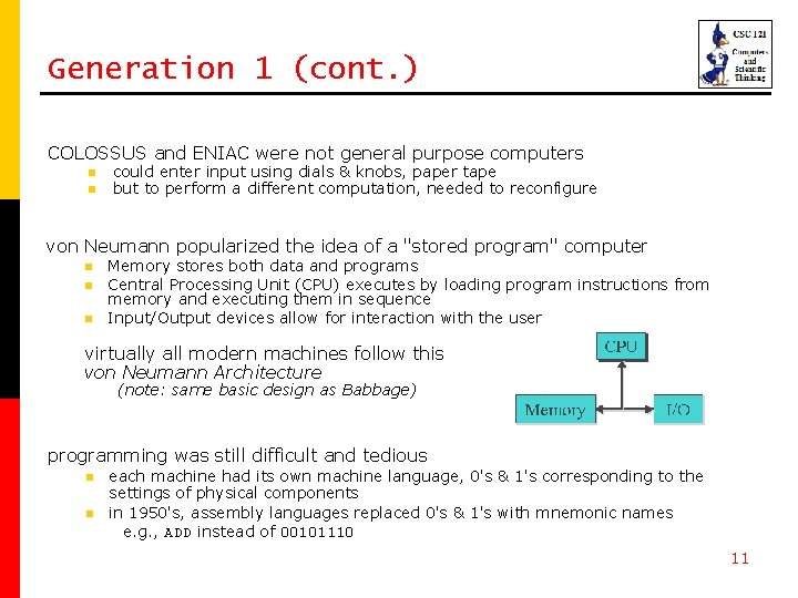 Generation 1 (cont. ) COLOSSUS and ENIAC were not general purpose computers n n
