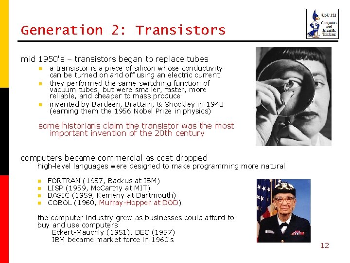 Generation 2: Transistors mid 1950's – transistors began to replace tubes n n n