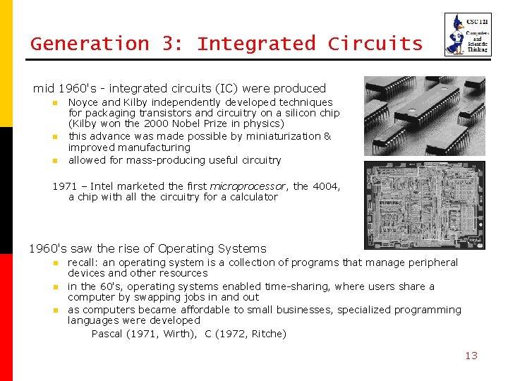 Generation 3: Integrated Circuits mid 1960's - integrated circuits (IC) were produced n n