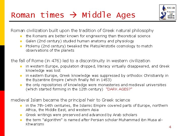 Roman times Middle Ages Roman civilization built upon the tradition of Greek natural philosophy