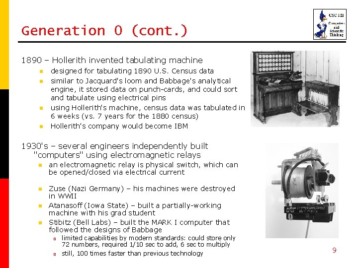 Generation 0 (cont. ) 1890 – Hollerith invented tabulating machine n n designed for