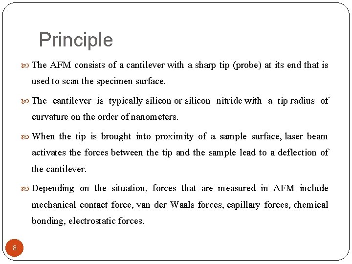 Principle The AFM consists of a cantilever with a sharp tip (probe) at its