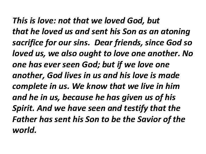 This is love: not that we loved God, but that he loved us and