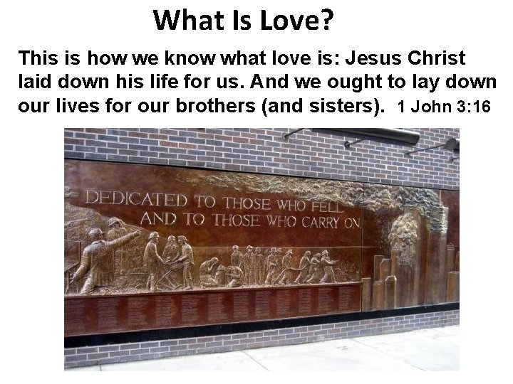 What Is Love? This is how we know what love is: Jesus Christ laid