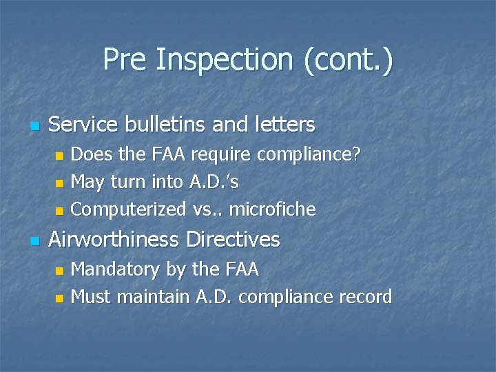 Pre Inspection (cont. ) n Service bulletins and letters Does the FAA require compliance?