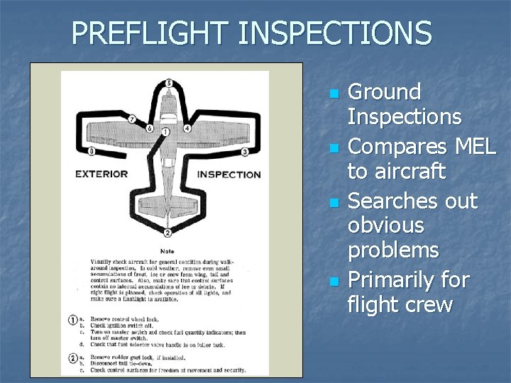 PREFLIGHT INSPECTIONS n n Ground Inspections Compares MEL to aircraft Searches out obvious problems