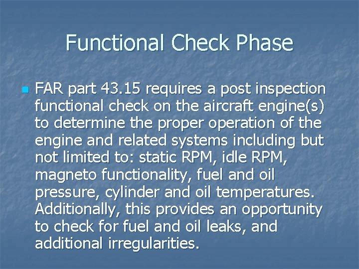 Functional Check Phase n FAR part 43. 15 requires a post inspection functional check