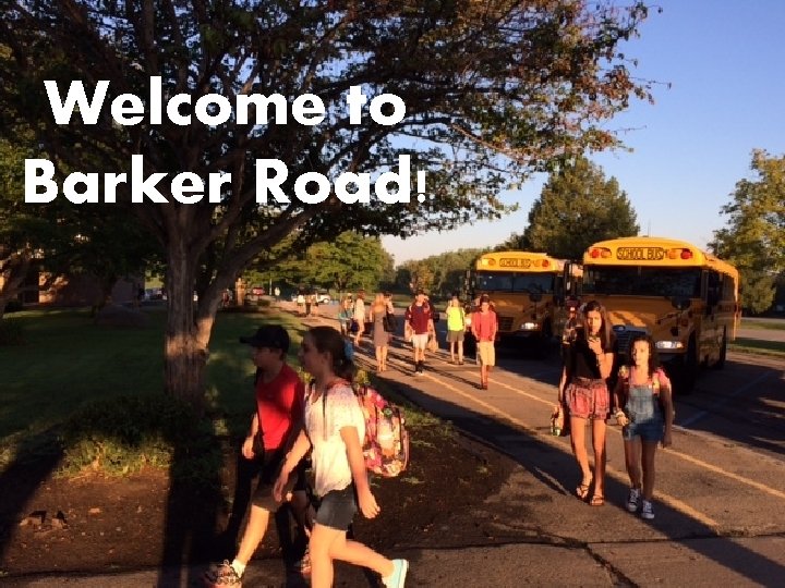 Welcome to Barker Road! Barker Road Middle School 5 th Grade Parent Information Night