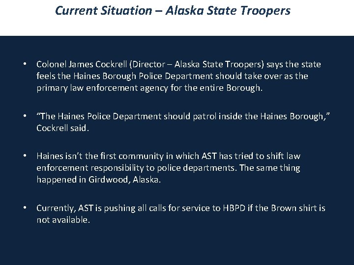 Current Situation – Alaska State Troopers • Colonel James Cockrell (Director – Alaska State