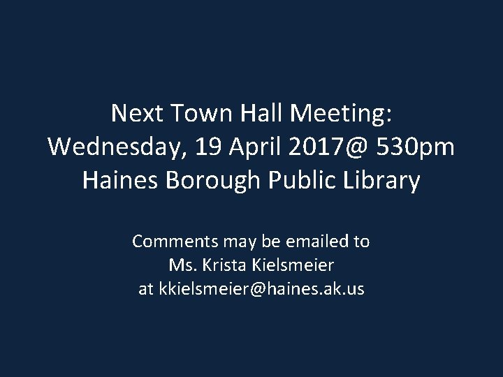 Next Town Hall Meeting: Wednesday, 19 April 2017@ 530 pm Haines Borough Public Library