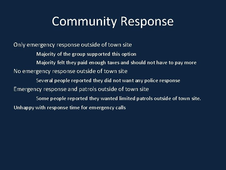 Community Response Only emergency response outside of town site Majority of the group supported