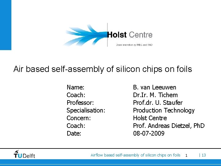 Air based self-assembly of silicon chips on foils Name: Coach: Professor: Specialisation: Concern: Coach: