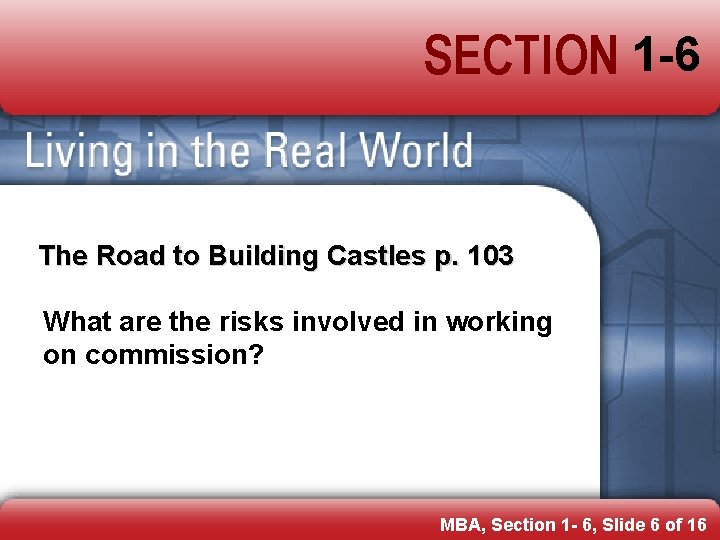 SECTION 1 -6 The Road to Building Castles p. 103 What are the risks