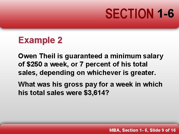 SECTION 1 -6 Example 2 Owen Theil is guaranteed a minimum salary of $250