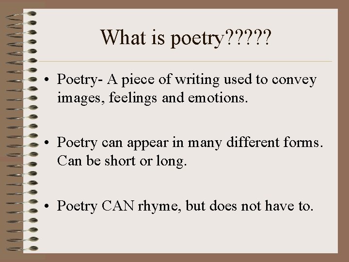 What is poetry? ? ? • Poetry- A piece of writing used to convey