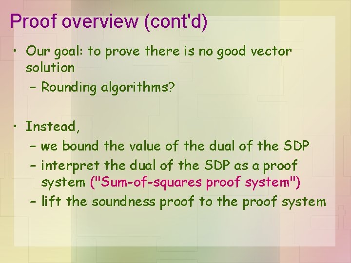 Proof overview (cont'd) • Our goal: to prove there is no good vector solution