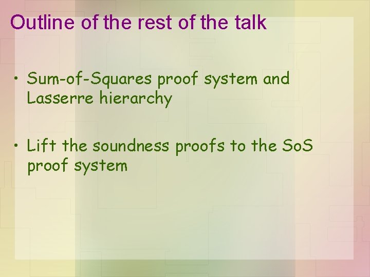 Outline of the rest of the talk • Sum-of-Squares proof system and Lasserre hierarchy
