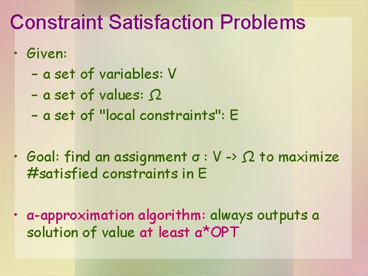 Constraint Satisfaction Problems • Given: – a set of variables: V – a set
