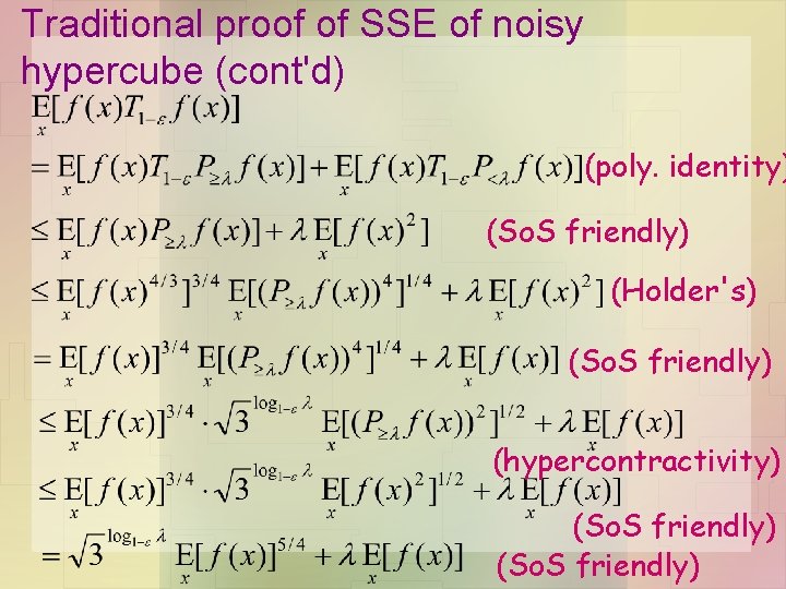 Traditional proof of SSE of noisy hypercube (cont'd) (poly. identity) (So. S friendly) (Holder's)