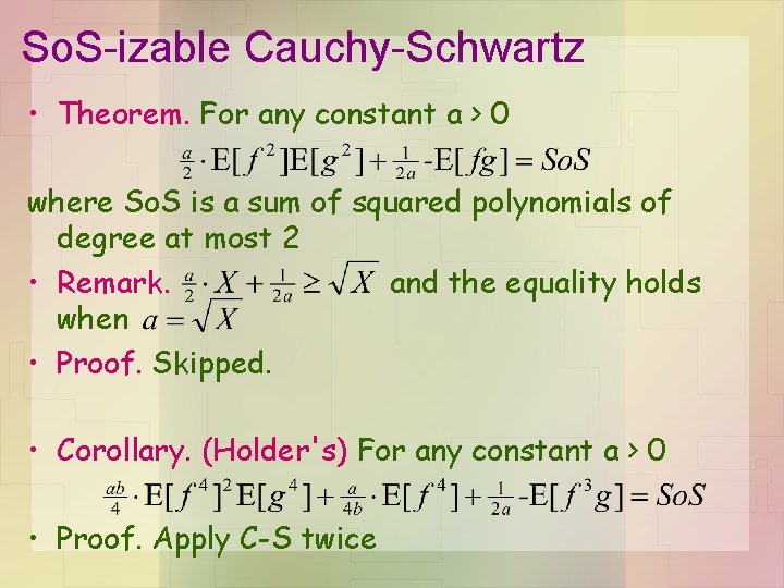 So. S-izable Cauchy-Schwartz • Theorem. For any constant a > 0 where So. S