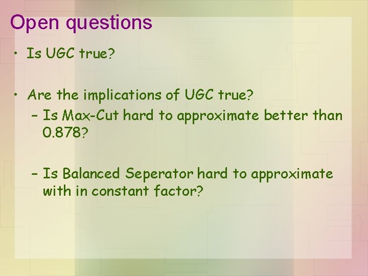 Open questions • Is UGC true? • Are the implications of UGC true? –