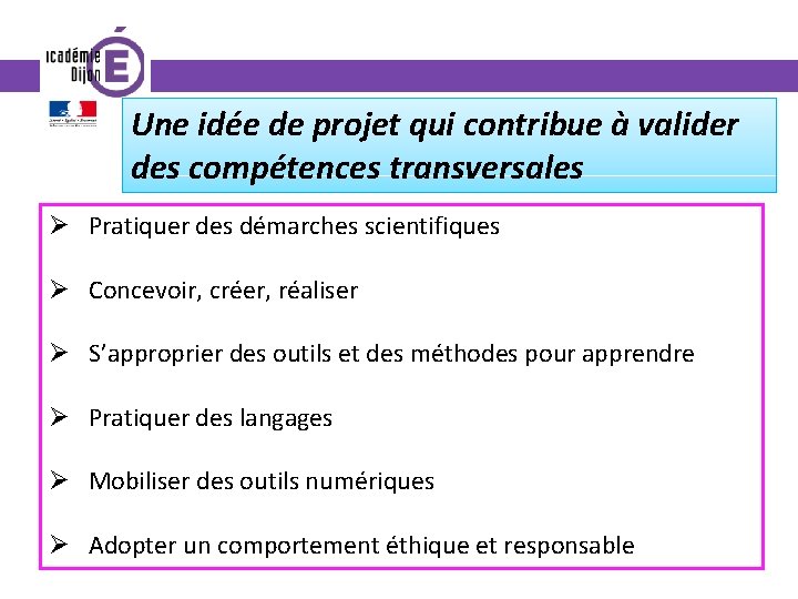 Une idée de projet qui contribue à valider des compétences transversales Ø Pratiquer des