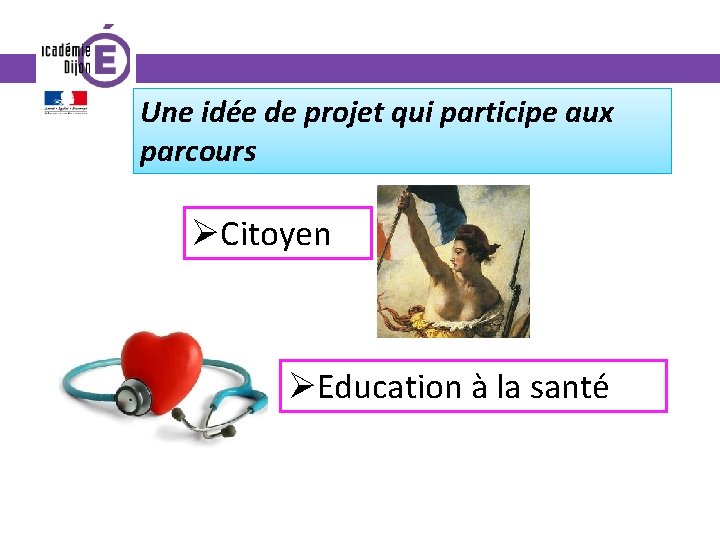 Une idée de projet qui participe aux parcours ØCitoyen ØEducation à la santé 