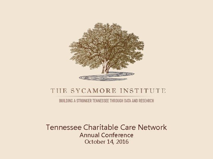 Tennessee Charitable Care Network Annual Conference October 14, 2016 