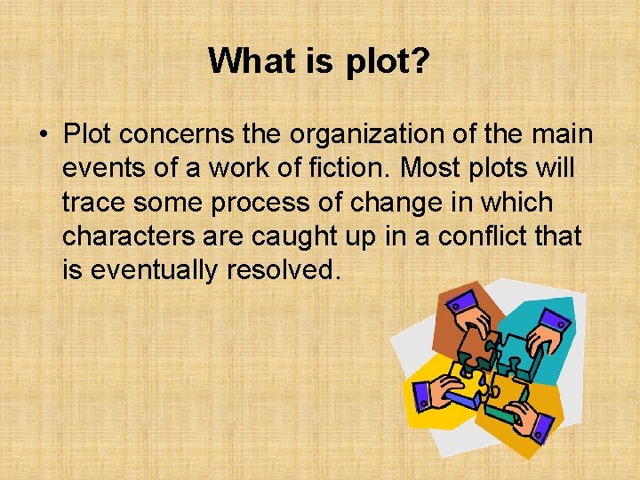 What is plot? • Plot concerns the organization of the main events of a