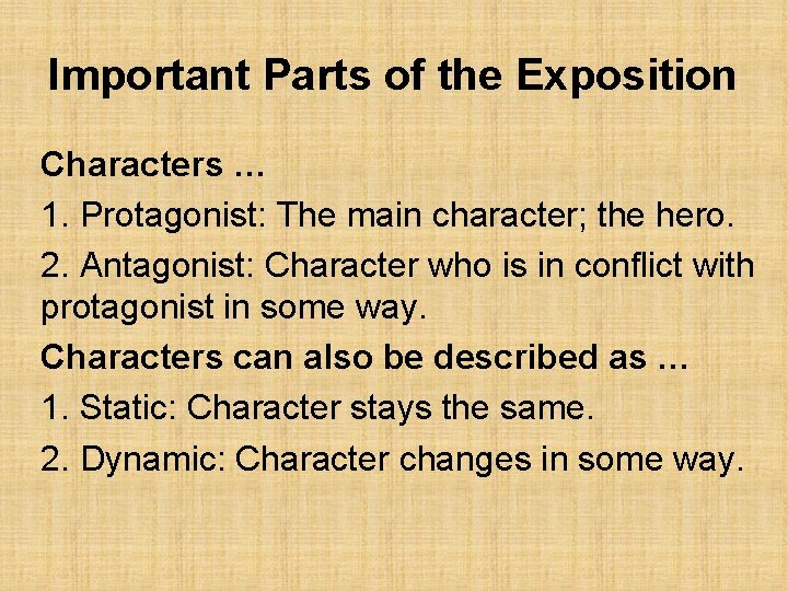 Important Parts of the Exposition Characters … 1. Protagonist: The main character; the hero.