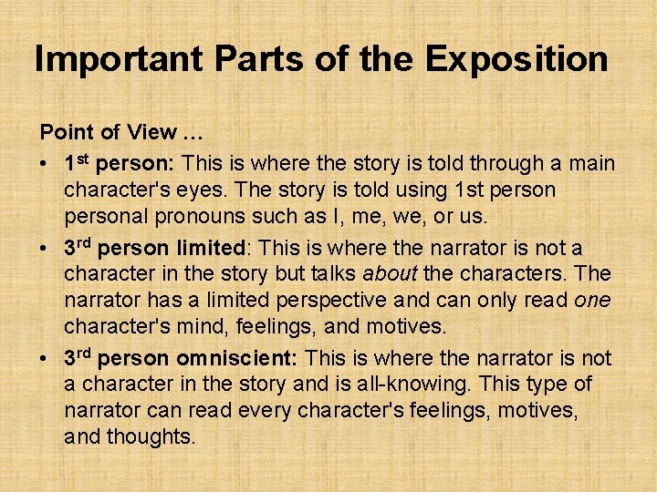 Important Parts of the Exposition Point of View … • 1 st person: This