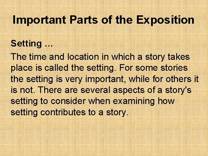 Important Parts of the Exposition Setting … The time and location in which a