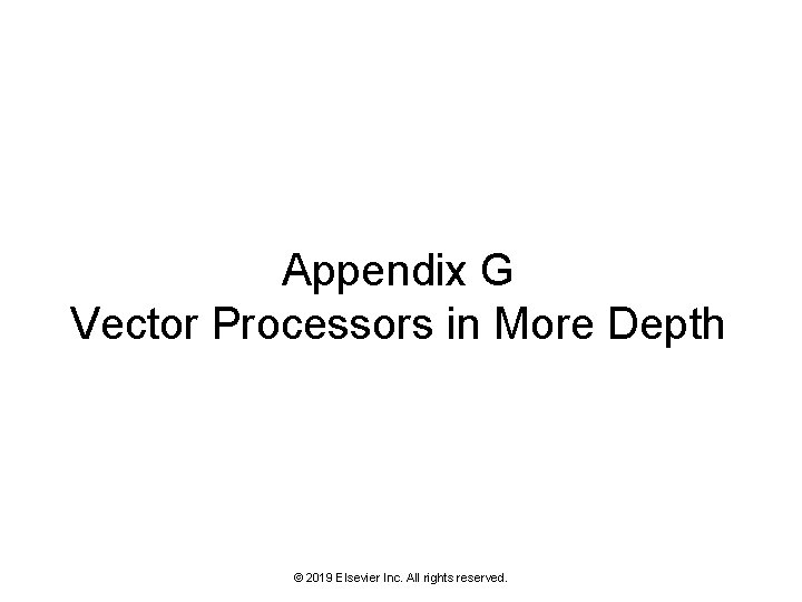 Appendix G Vector Processors in More Depth © 2019 Elsevier Inc. All rights reserved.