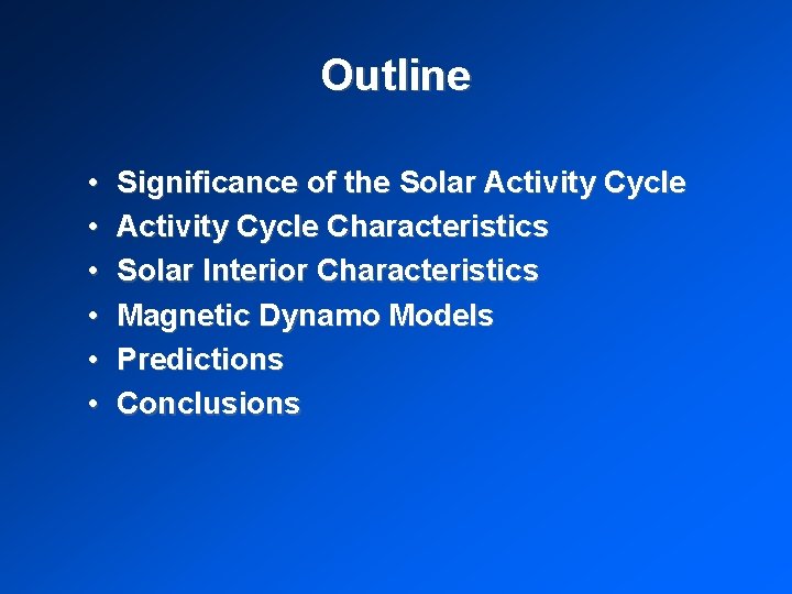 Outline • • • Significance of the Solar Activity Cycle Characteristics Solar Interior Characteristics Outline • • • Significance of the Solar Activity Cycle Characteristics Solar Interior Characteristics