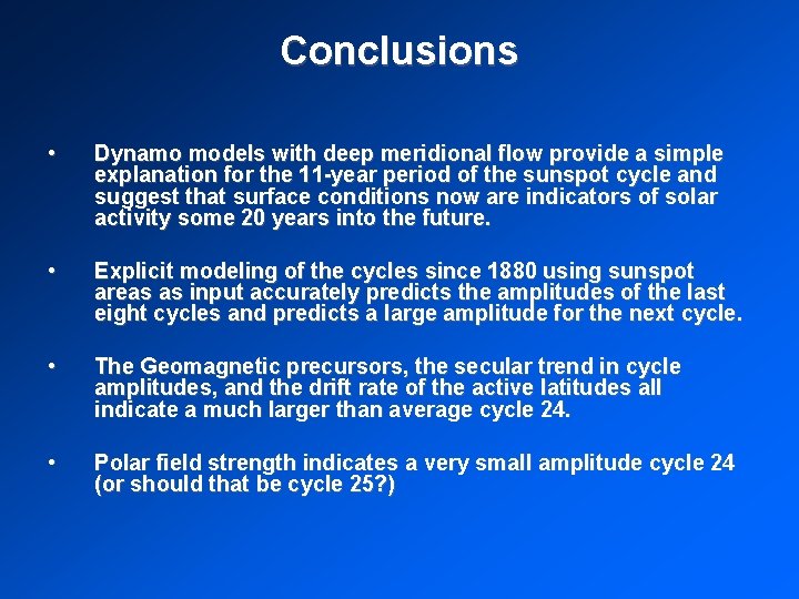 Conclusions • Dynamo models with deep meridional flow provide a simple explanation for the Conclusions • Dynamo models with deep meridional flow provide a simple explanation for the