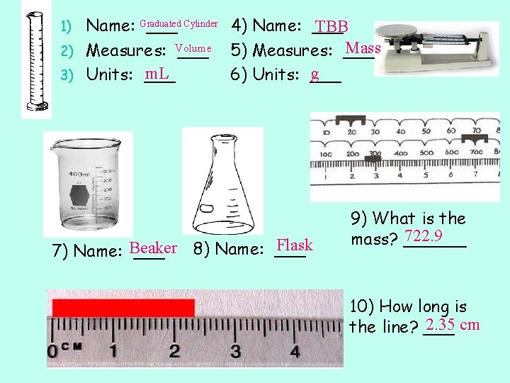 Name: Graduated ___ Cylinder 4) Name: ___ TBB Mass 2) Measures: Volume ___ 5)