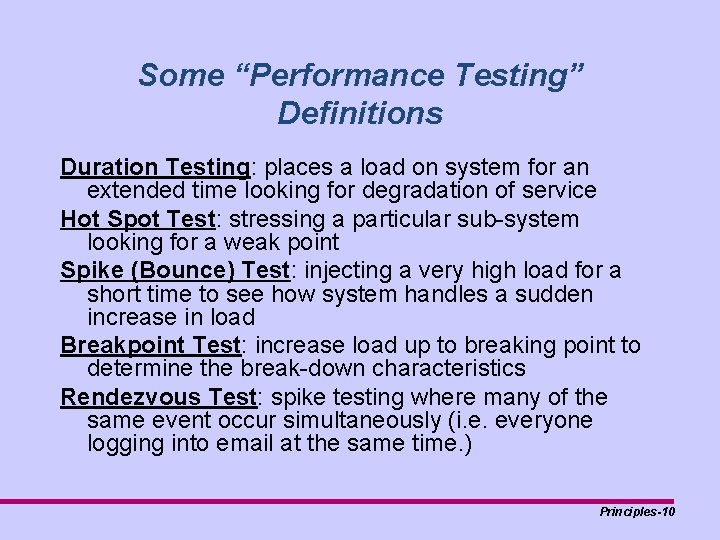 Some “Performance Testing” Definitions Duration Testing: places a load on system for an extended