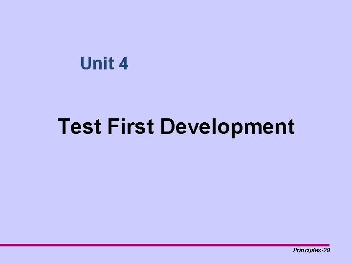 Unit 4 Test First Development Principles-29 