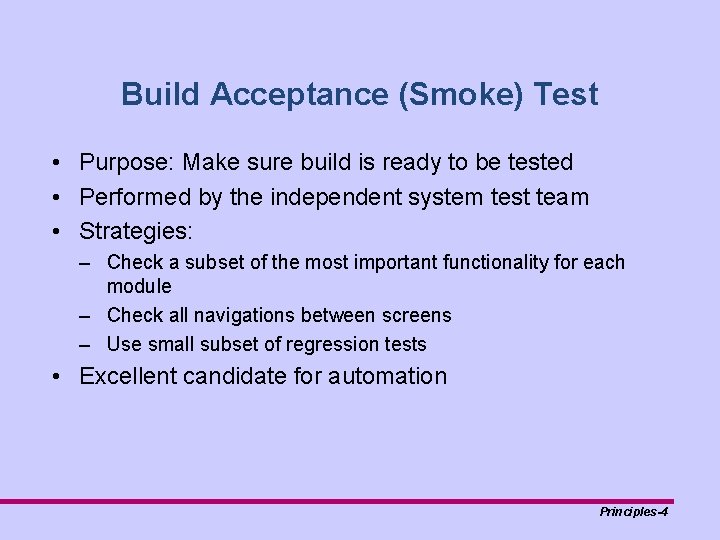 Build Acceptance (Smoke) Test • Purpose: Make sure build is ready to be tested