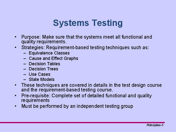 Systems Testing • Purpose: Make sure that the systems meet all functional and quality