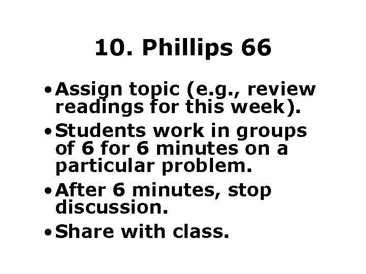 10. Phillips 66 • Assign topic (e. g. , review readings for this week).