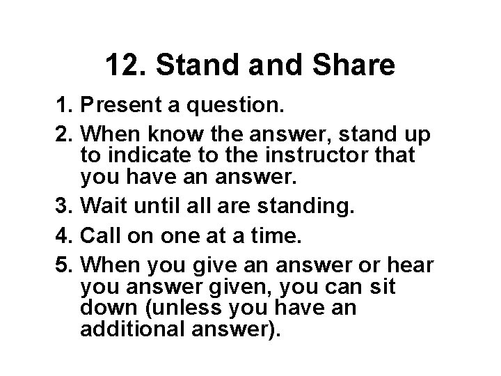 12. Stand Share 1. Present a question. 2. When know the answer, stand up