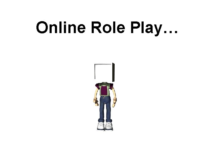 Online Role Play… 