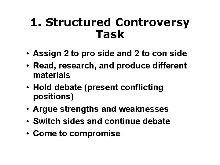 1. Structured Controversy Task • Assign 2 to pro side and 2 to con