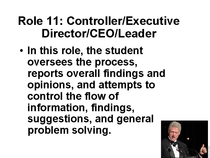 Role 11: Controller/Executive Director/CEO/Leader • In this role, the student oversees the process, reports