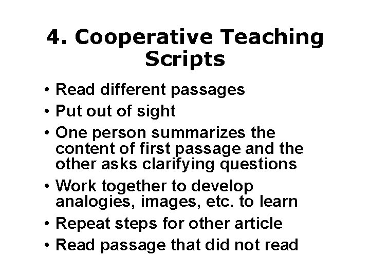 4. Cooperative Teaching Scripts • Read different passages • Put of sight • One