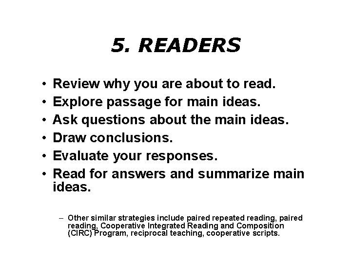5. READERS • • • Review why you are about to read. Explore passage
