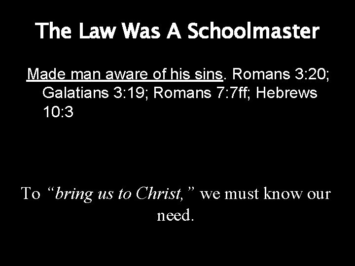 The Law Was A Schoolmaster Made man aware of his sins. Romans 3: 20; The Law Was A Schoolmaster Made man aware of his sins. Romans 3: 20;